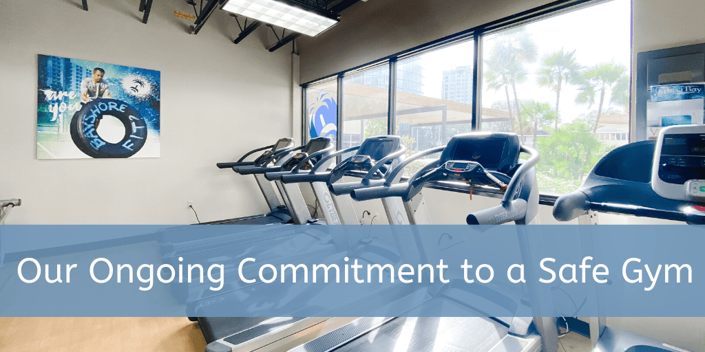 Bayshore Fit’s Ongoing Commitment to a Safe Gym Bayshore Fit's Ongoing Commitment to a Safe Gym