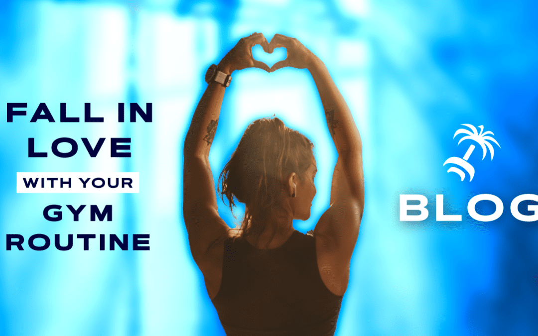 Fall In Love With Your Gym Routine