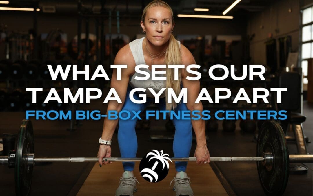 What Sets Our Tampa Gym Apart from Big-Box Fitness Centers