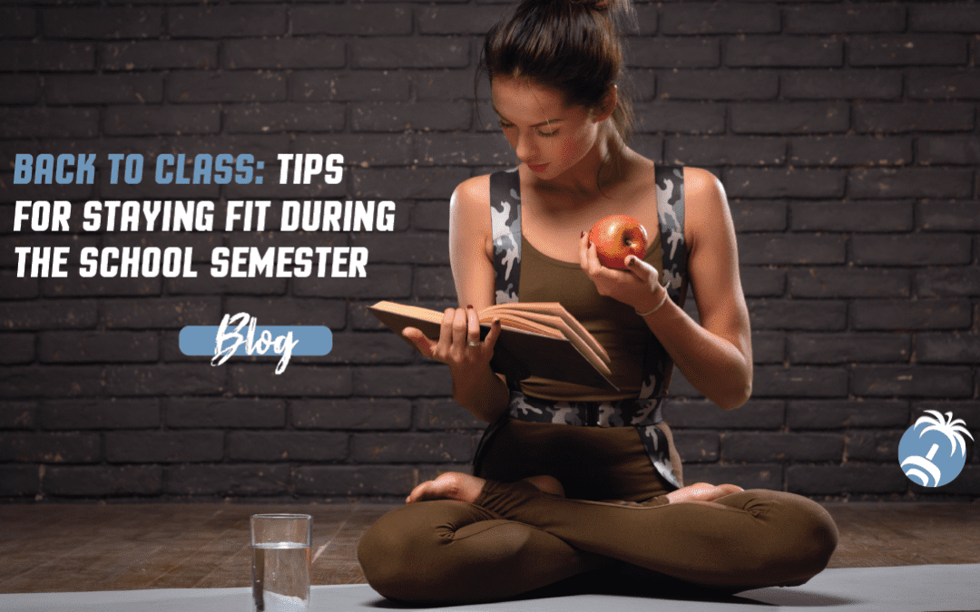 Back to Class: Tips for Staying Fit During the School Semester
