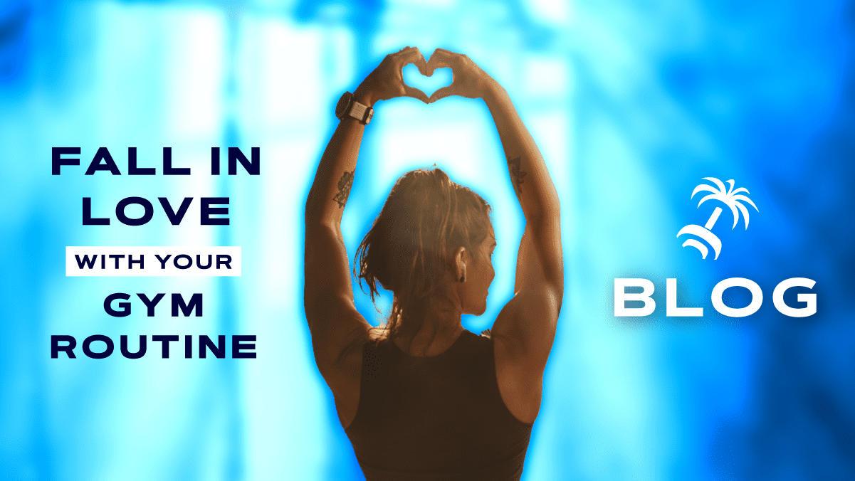Fall In Love With Your Gym Routine