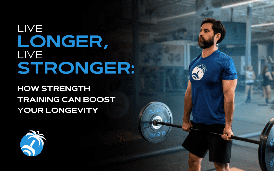 Live Longer, Live Stronger: How Strength Training Can Boost Your Longevity