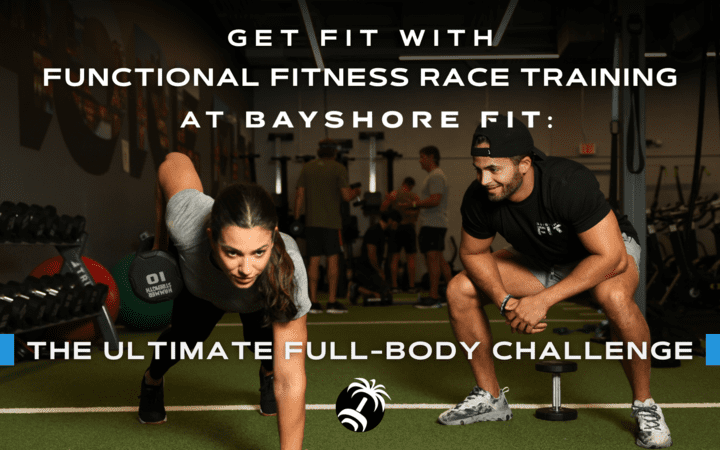 Get Fit with Functional Fitness Race Training at Bayshore Fit: The Ultimate Full-Body Challenge