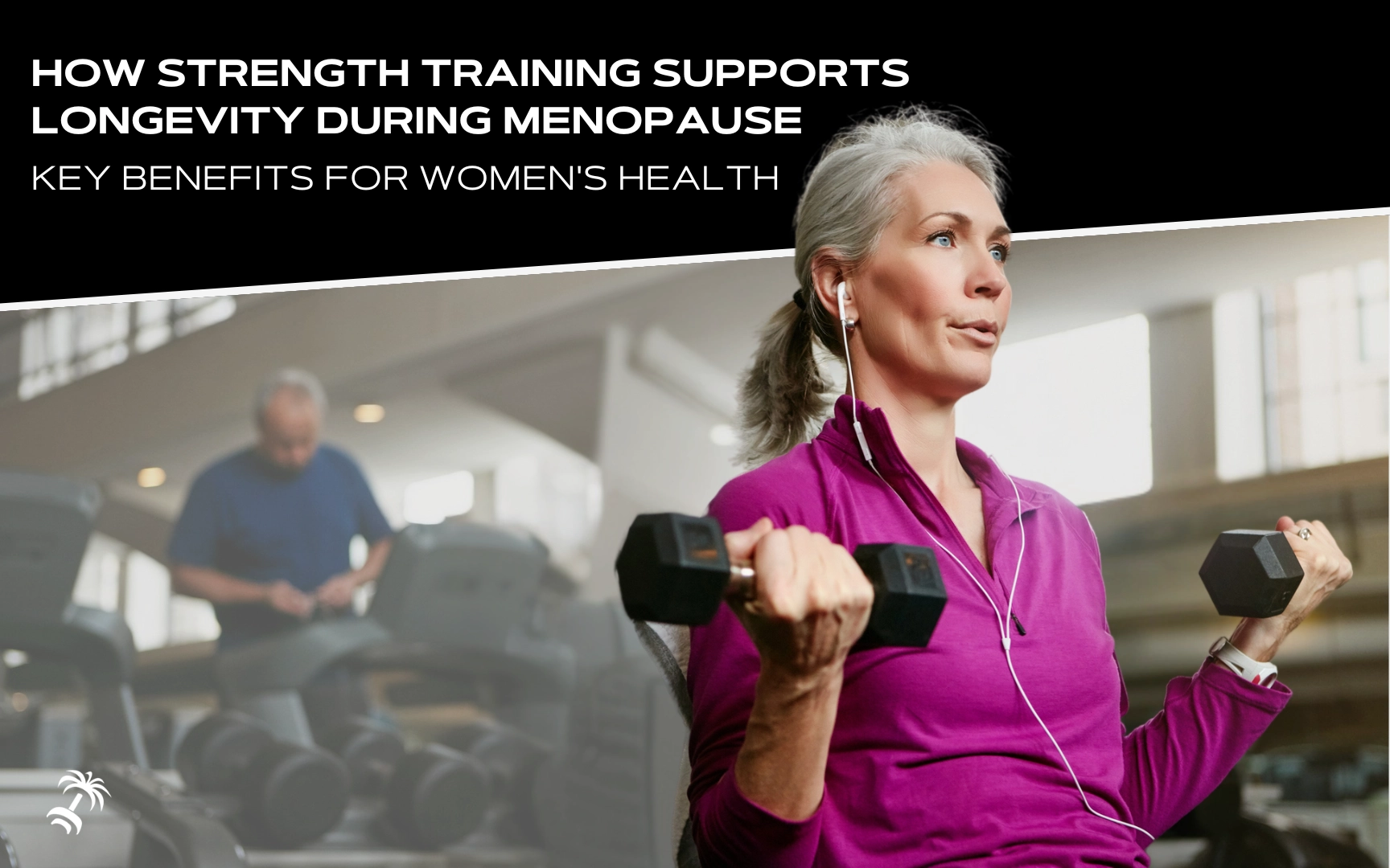 How Strength Training Supports Longevity During Menopause